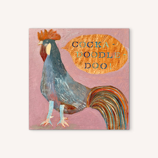 Holly Eva Original; "Cock a doodle doo"